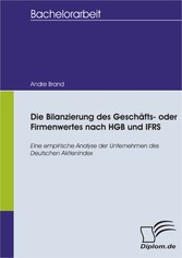 Die Bilanzierung des Geschäfts- oder Firmenwertes nach HGB und IFRS