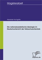 Die nationalsozialistische Ideologie im Deutschunterricht der Volksschulunterstufe