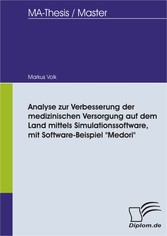 Analyse zur Verbesserung der medizinischen Versorgung auf dem Land mittels Simulationssoftware, mit Software-Beispiel 'Medori'