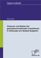 Chancen und Risiken bei grenzüberschreitenden Investitionen in Osteuropa am Beispiel Bulgarien