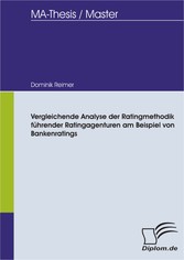 Vergleichende Analyse der Ratingmethodik führender Ratingagenturen am Beispiel von Bankenratings