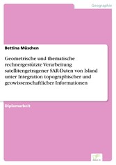 Geometrische und thematische rechnergestützte Verarbeitung satellitengetragener SAR-Daten von Island unter Integration topographischer und geowissenschaftlicher Informationen