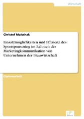 Einsatzmöglichkeiten und Effizienz des Sportsponsoring im Rahmen der Marketingkommunikation von Unternehmen der Brauwirtschaft