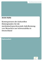 Konsequenzen des kulturellen Hintergrundes für die medizinisch-psychosoziale Aids-Beratung von Menschen aus Schwarzafrika in Deutschland