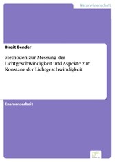 Methoden zur Messung der Lichtgeschwindigkeit und Aspekte zur Konstanz der Lichtgeschwindigkeit