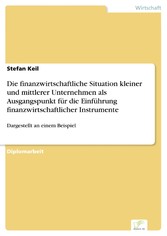 Die finanzwirtschaftliche Situation kleiner und mittlerer Unternehmen als Ausgangspunkt für die Einführung finanzwirtschaftlicher Instrumente