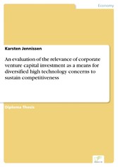 An evaluation of the relevance of corporate venture capital investment as a means for diversified high technology concerns to sustain competitiveness