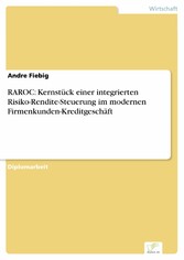 RAROC: Kernstück einer integrierten Risiko-Rendite-Steuerung im modernen Firmenkunden-Kreditgeschäft