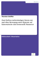 Zum Einfluss mehrstündigen Sitzens mit und ohne Bewegung unter Hypoxie auf hämostatische und hormonelle Parameter