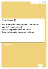 Der Economic Value Added - Der Einsatz des EVA-Konzeptes als Controllinginstrument in einem Finanzdienstleistungsunternehmen