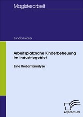 Arbeitsplatznahe Kinderbetreuung im Industriegebiet - eine Bedarfsanalyse