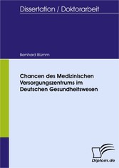 Chancen des Medizinischen Versorgungszentrums im Deutschen Gesundheitswesen