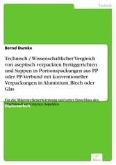 Technisch / Wissenschaftlicher Vergleich von aseptisch verpackten Fertiggerichten und Suppen in Portionspackungen aus PP oder PP-Verbund mit konventioneller Verpackungen in Aluminium, Blech oder Glas