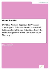 Der Parc Naturel Régional des Volcans d'Auvergne - Präsentation des natur- und kulturlandschaftlichen Potentials durch die Einrichtungen des Parks und touristische Nutzung