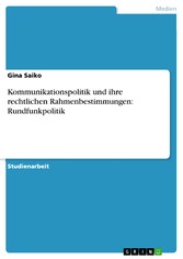 Kommunikationspolitik und ihre rechtlichen Rahmenbestimmungen: Rundfunkpolitik