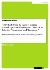 'Entre l'arbitraire du signe et langage naturel.' Sprachauffassung und Dialektik in Rabelais' 'Gargantua' und 'Pantagruel'