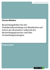 Beurteilungsfehler bei der Verhaltensbeurteilung von Mitarbeitern auf Seiten des Beurteilers während des Beurteilungsprozesses und ihre Vermeidungsstrategien