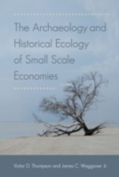 Archaeology and Historical Ecology of Small Scale Economies