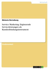 Service Marketing. Ergänzende Serviceleistungen als Kundenbindungsinstrument