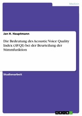 Die Bedeutung des Acoustic Voice Quality Index (AVQI) bei der Beurteilung der Stimmfunktion