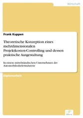 Theoretische Konzeption eines mehrdimensionalen Projektkosten-Controlling und dessen praktische Ausgestaltung