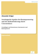 Soziologische Aspekte des Kunstsponsoring und der Kulturförderung durch Unternehmen