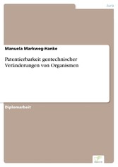 Patentierbarkeit gentechnischer Veränderungen von Organismen