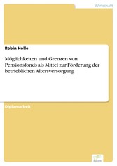 Möglichkeiten und Grenzen von Pensionsfonds als Mittel zur Förderung der betrieblichen Altersversorgung