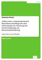 Aufbau eines computergestützten Baustellencontrollings mit dem Schwerpunkt der Sicherung der Nachweisführung aus Bauzeitenbehinderung