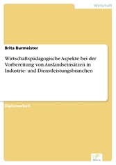 Wirtschaftspädagogische Aspekte bei der Vorbereitung von Auslandseinsätzen in Industrie- und Dienstleistungsbranchen