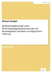 Realisierungskonzept eines Wissensmanagementsystems für ein Beratungshaus auf Basis von Hyperwave Software