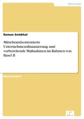 Mittelstandsorientierte Unternehmensfinanzierung und vorbereitende Maßnahmen im Rahmen von Basel II