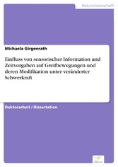 Einfluss von sensorischer Information und Zeitvorgaben auf Greifbewegungen und deren Modifikation unter veränderter Schwerkraft