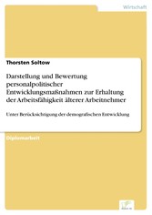 Darstellung und Bewertung personalpolitischer Entwicklungsmaßnahmen zur Erhaltung der Arbeitsfähigkeit älterer Arbeitnehmer