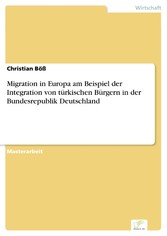 Migration in Europa am Beispiel der Integration von türkischen Bürgern in der Bundesrepublik Deutschland