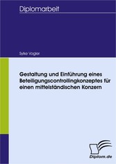 Gestaltung und Einführung eines Beteiligungscontrollingkonzeptes für einen mittelständischen Konzern