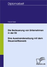 Die Besteuerung von Unternehmen in der EU - eine Auseinandersetzung mit dem Steuerwettbewerb