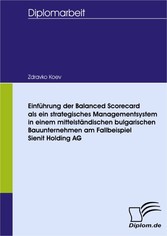 Einführung der Balanced Scorecard als ein strategisches Managementsystem in einem mittelständischen bulgarischen Bauunternehmen am Fallbeispiel Sienit Holding AG