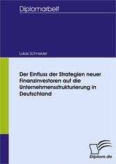 Der Einfluss der Strategien neuer Finanzinvestoren auf die Unternehmensstrukturierung in Deutschland