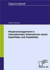 Wissensmanagement in internationalen Unternehmen durch Expatriates und Impatriates