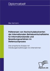 Präferenzen von Hochschulabsolventen der Internationalen Betriebswirtschaftslehre für Informationskanäle und Bewerbungsverfahren im Stellensuchprozess