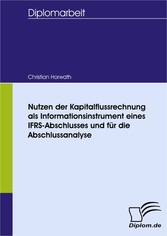 Nutzen der Kapitalflussrechnung als Informationsinstrument eines IFRS-Abschlusses und für die Abschlussanalyse