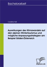 Auswirkungen des Klimawandels auf den alpinen Wintertourismus und mögliche Anpassungsstrategien am Beispiel Sölden/Österreich