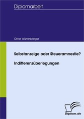 Selbstanzeige oder Steueramnestie? Indifferenzüberlegungen