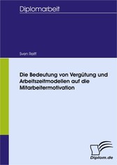 Die Bedeutung von Vergütung und Arbeitszeitmodellen auf die Mitarbeitermotivation