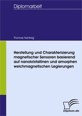 Herstellung und Charakterisierung magnetischer Sensoren basierend auf nanokristallinen und amorphen weichmagnetischen Legierungen