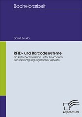 RFID- und Barcodesysteme: Ein kritischer Vergleich unter besonderer Berücksichtigung logistischer Aspekte