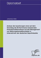 Analyse der Auswirkungen einer auf dem Vorschlag der EU-Kommission basierenden Finanztransaktionssteuer auf das Management von Währungstransaktionsrisiken in Unternehmen der deutschen Exportindustrie