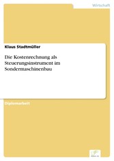 Die Kostenrechnung als Steuerungsinstrument im Sondermaschinenbau