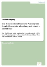 Die didaktisch-methodische Planung und Durchführung eines handlungsorientierten Unterrichts